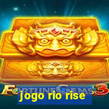 jogo rio rise